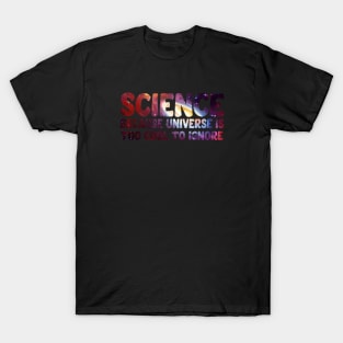 Science because universe is too cool to ignore T-Shirt